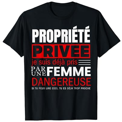 Propriété Privée Je suis Deja Pris par Femme Dangereuse T-Shirt, Homme, Noir, M