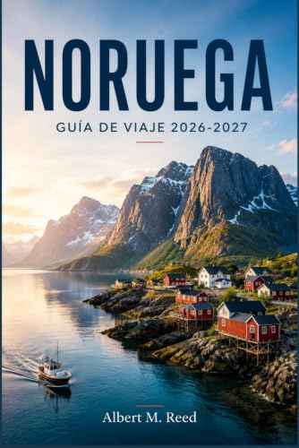 NORUEGA GUÍA DE VIAJE 2026-2027: Planifica cruceros por los fiordos, persigue las auroras boreales y explora Oslo, Bergen y Lofoten como un lugareño