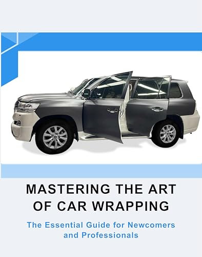 Mastering The Art of Car Wrapping: The Essential Guide for Newcomers and Professionals