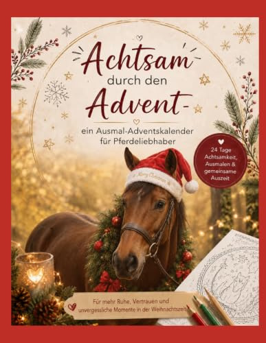 Achtsam durch den Advent - Ein Ausmal-Adventskalender für Pferdeliebhaber