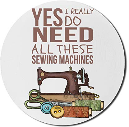 Ambesonne Tapis de souris pour ordinateurs, Yes I Really Do Need All These Sewing Machines à coudre Thème Loisirs créatifs Cordes colorées, Rond Antidérapant Épais Caoutchouc Moderne Gaming Tapis de