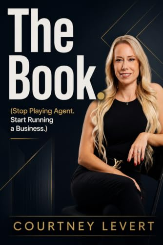 The Book.: Stop Playing Agent. Start Running a Business