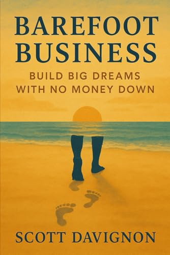 Barefoot Business: Build Big Dreams with No Money Down