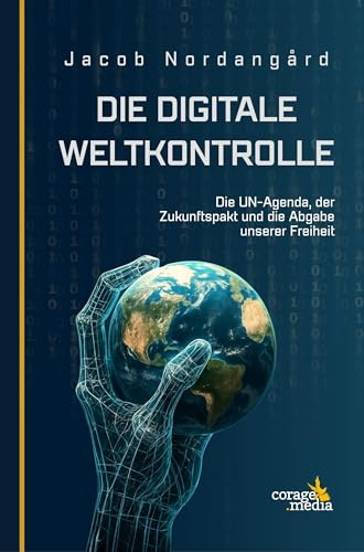 Die digitale Weltkontrolle: The Digital World Brain – Die UN-Agenda, der Zukunftspakt und die Abgabe unserer Freiheit