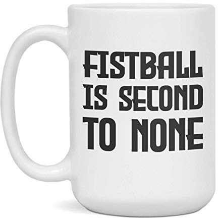 Fistball is second to none Ceramic Coffee Mug, 15-Ounce White