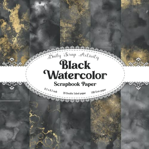 Black Watercolor Scrapbook Paper: Black and Gold Texture Scrapbooking Paper, Junk Journal, Double Sided Decorative Craft Paper, Gift Wrapping, ... Collage, Origami, Mixed Media, Premium Colors