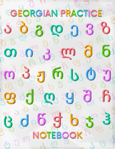 Georgian Practice Notebook: Learn to Write Georgian Alphabet Letters; Handwriting Practice Workbook; Language Learning Notebook