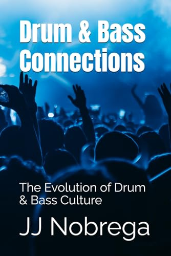 Drum & Bass Connections: The Evolution of Drum & Bass Culture