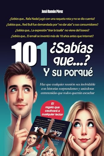 101 ¿Sabías que...? y su porqué: Descubre 101 fascinantes curiosidades que te sorprenderán y te harán ver el mundo con otros ojos. Perfecto para los amantes del conocimiento y la cultura general.