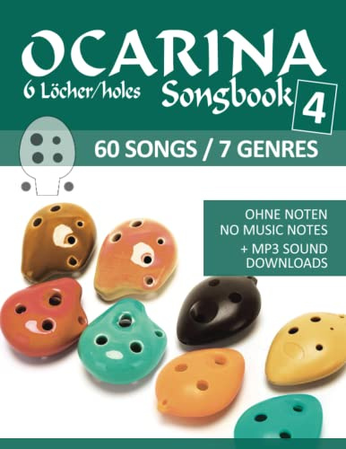 Ocarina Songbook 4 - 6 Löcher/holes - 60 Songs / 7 Genres: Ohne Noten - no music notes + MP3-Sound downloads