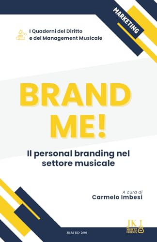 I quaderni del Diritto e del Management Musicale. Brand Me!: Il personal branding nel settore musicale