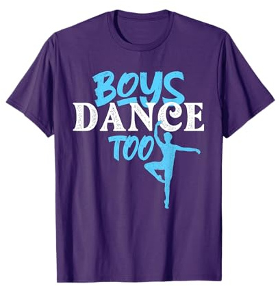 Boys Dance Too - Barre Danseur Male Ballet Dancer Dancing T-Shirt