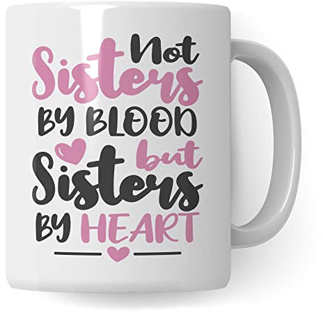 Beste-Freundin Tasse, Not sisters by blood but sisters by heart Spruch, Geschenk beste-Freundin schönes Design süßer Spruch Motiv Geburtstags-Geschenk-Idee Freundin (Weiß)
