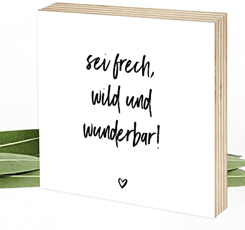 Wunderpixel® Holzbild sei frech, wild und wunderbar - 15x15x2cm zum Hinstellen/Aufhängen, Spruch - schwarz-weißes Holz-Schild Bild Poster Aufsteller zur Deko im Büro/Wohnung Geschenk Geburtstag