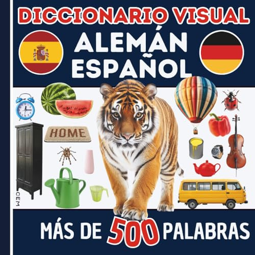 Diccionario visual bilingüe: Español – Alemán Más de 500 palabras de la vida cotidiana: Aprende alemán con imágenes y palabras de uso diario – fácil y eficaz