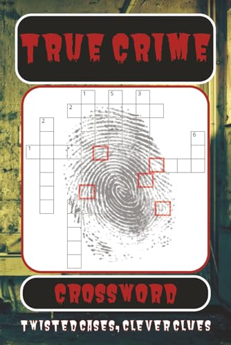 True Crime Crossword Puzzle Book: Crossword Puzzles with Easy to Read Print about True Crime, Serial Killers, Murder and More | 6x9 inches, 120 pages ... Gift for Vacations, Holidays and Free Times