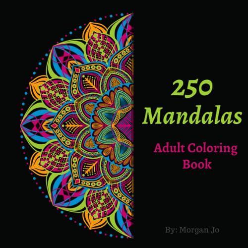 250 Mandala - Large Adult Coloring Book: Adult Coloring Book for both men and women with the most amazing mandalas/patterns for relieving stress, ... for mindfulness, meditation and relaxation