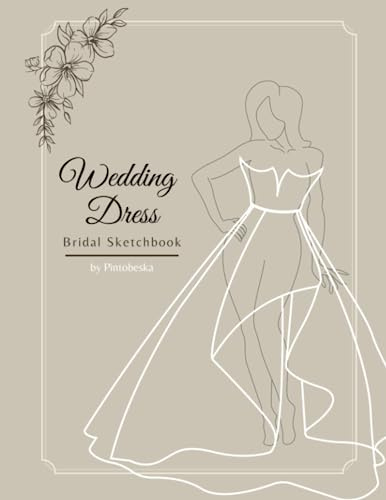 Bridal Wedding Dress Sketchbook, 60 Figure templates: Design Your Own Dream Gown