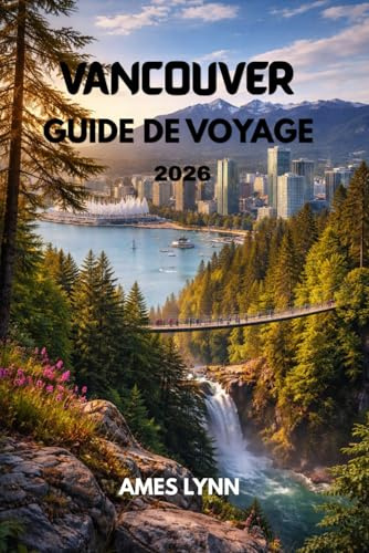 Guide de voyage de Vancouver 2026: Le guide complet avec les lieux incontournables, des astuces pour voyager à petit budget et des itinéraires faciles pour un voyage parfait
