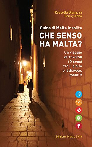 CHE SENSO HA MALTA? - Guida di Malta insolita: Un viaggio attraverso i 5 sensi tra il giallo e il diavolo, mela!!!