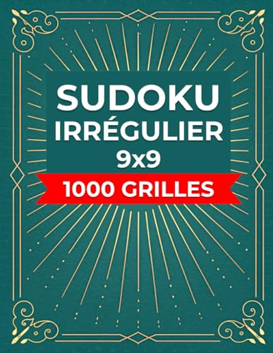 Sudoku Irrégulier 9x9 – 1000 Grilles: Du Niveau Facile à Difficile - Cahier de Jeux Logiques pour Adultes et Seniors
