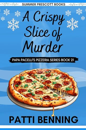 A Crispy Slice of Murder (Papa Pacelli's Pizzeria Series Book 21)