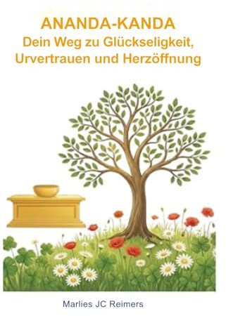 ANANDA-KANDA • Dein Weg zu Glückseligkeit, Urvertrauen und Herzöffnung