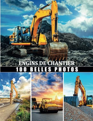 Livre photo engins de chantier: Grand collection Engins de construction - belles photo consacrè au pelleteuse, décapeuse, chargeuse, compacteur, .. ... visuelle pour un passionné de genie civil