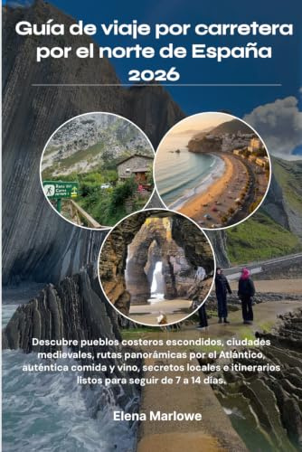 Guía de viaje por carretera por el norte de España 2026: Descubre pueblos costeros escondidos, ciudades medievales, rutas panorámicas por el ... listos para seguir de 7 a 14 días.