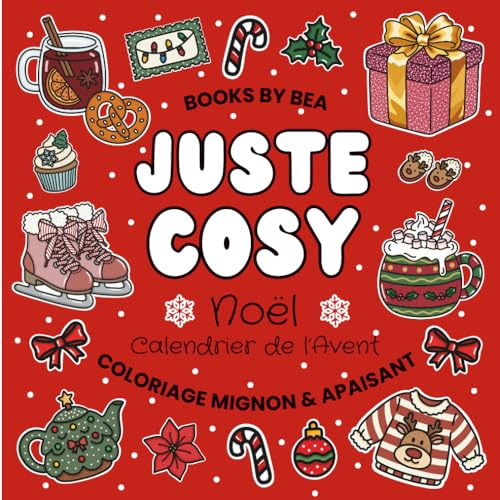 Juste Cosy Noël – Calendrier de l’Avent | Livre de Coloriage Mignon & Apaisant pour Adultes, Ados & Enfants: 50 coloriages Faciles et Anti-Stress aux Contours Epais