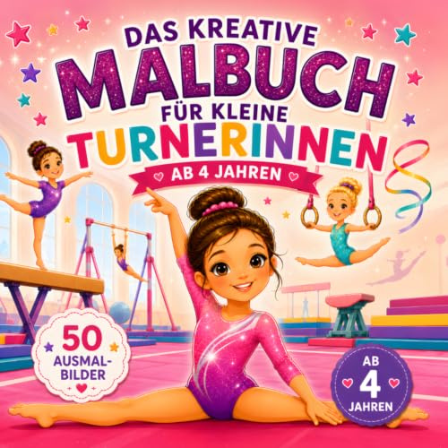 Das kreative Malbuch für kleine Turnerinnen ab 4 Jahren: 50 wunderschöne Ausmalbilder rund ums Turnen – Gymnastik-Ausmalbuch für Mädchen