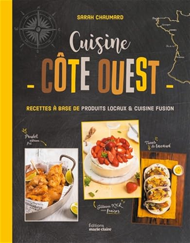 Cuisine Côte ouest: Recettes à base de produits locaux et cuisine fusion