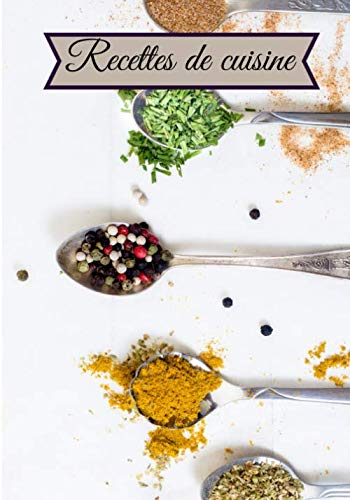 Recettes de cuisine: Carnet de cuisine | livre de cuisine à compléter | 100 pages vierges | Noter vos recettes et créations de plats, entrée, desserts ... Cadeau pour Boulanger, Pâtissier, Cuisinier.