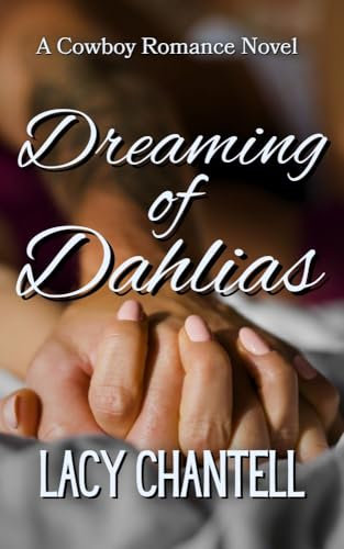 Dreaming of Dahlias: A Cowboy Romance Novel