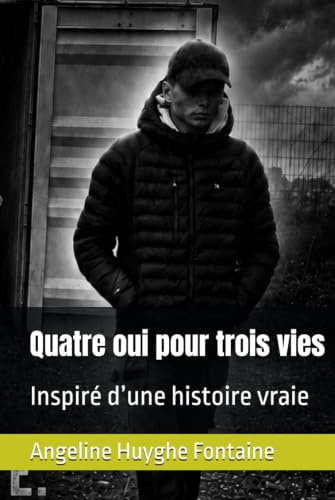 Quatre oui pour trois vies.: Inspiré d’une histoire vraie.