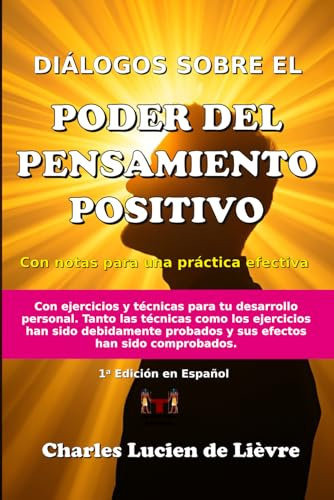 Diálogos Sobre el Poder del Pensamiento Positivo: Con notas para una práctica efectiva