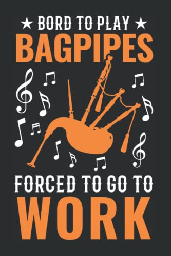 Dudelsack Tagesplaner: Born to play Bagpipes Forced to go to work / Kalender 2023 & 2024 / Wochenplaner Tagesplaner Planer / Planungsbuch To-Do-Liste / 6x9 Zoll / 100 ausfüllbare Seiten