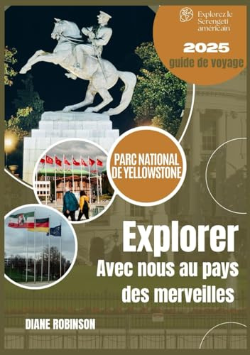 PARC NATIONAL DE YELLOWSTONE GUIDE DE VOYAGE 2025