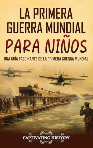 La Primera Guerra Mundial para Niños: Una guía fascinante de la Primera Guerra Mundial