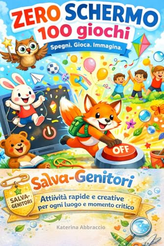 ZERO SCHERMO 100 Giochi: Vuoi ridurre il tempo davanti a tablet e TV senza conflitti? Giochi senza telefono per bambini dai 3-8 anni/Per giocare ovunque e in ogni momento/salva genitori/più fantasia