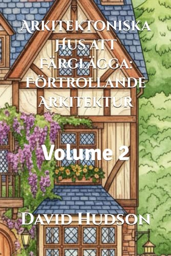 Arkitektoniska Hus att Färglägga: Förtrollande Arkitektur: Volume 2
