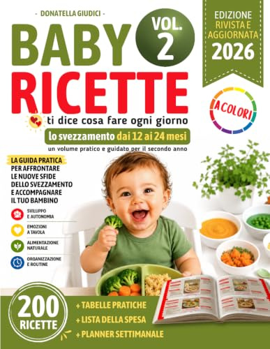 BABY RICETTE 200 idee sane e gustose per bambini dai 12 ai 24 mesi: ricette facili di colazioni, merende, primi piatti, secondi, contorni, finger food ... con planner settimanale e lista spesa