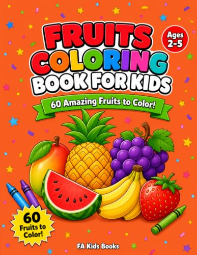 Fruits Coloring Book for Kids: 60 Amazing Fruits to Color for Toddlers Ages 2-5