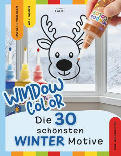 Window Color Malvorlagen: Winter & Weihnachten - 30 einfache Motive für Kinder zum Abpausen und Ausmalen - Malen, Basteln und Dekorieren für Kinder ab ... Frühling, Sommer, Herbst und Winter, Band 4)