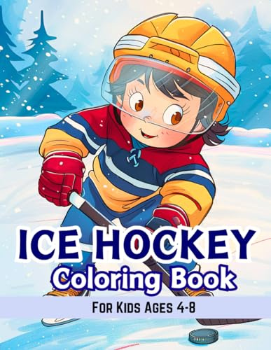 Ice Hockey Coloring Book for Kids Ages 4-8: Amazing Hockey Coloring Pages for Boys and Girls