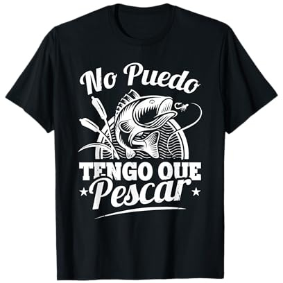 Pescadores Pescado Divertido Pesca No Puedo Tengo Que Pescar Camiseta
