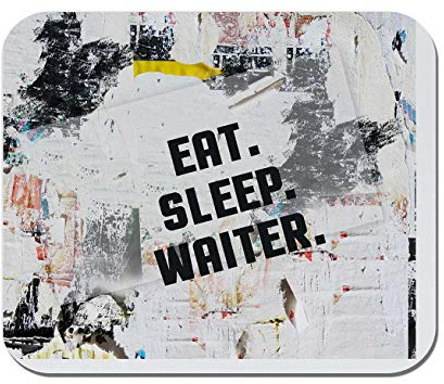 Makoroni - EAT Sleep Waiter - Non-Slip Rubber - Computer, Gaming, Office Mousepad