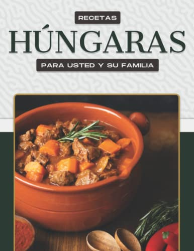 Recetas húngaras para usted y su familia