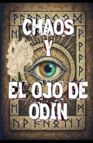 Chaos y el Ojo de Odín: Una novela de fantasía oscura, supervivencia y destino en un mundo tras el Ragnarök