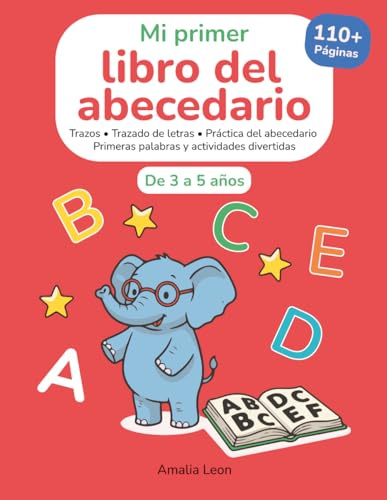 Mi primer libro del abecedario 3–5 años: 110+ páginas para aprender letras, trazar el alfabeto y primeras palabras | Cuaderno de actividades infantil ... (Little Path Press Early Learning Collection)